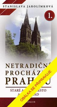 Kniha: Netradiční procházky Prahou I - Staré a Nové Město, a Vyšehrad - 2. vydanie - Stanislava Jarolímková