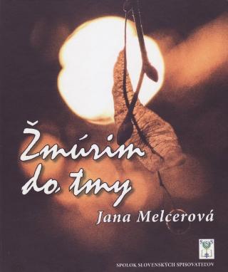 Kniha: Žmúrim do tmy - 1. vydanie - Jana Melcerová