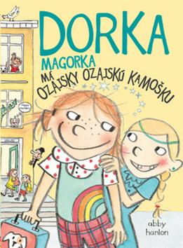 Kniha: Dorka Magorka 2: má ozajsky ozajskú kamošku - Abby Hanlonová