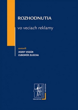 Kniha: Rozhodnutia vo veciach reklamy - Ľubomír Zlocha; Jozef Vozár