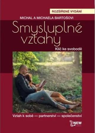 Kniha: Smysluplné vztahy - 3. rozšírené vydanie - Michal Bartoš