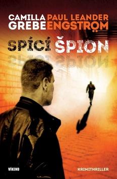 Kniha: Spící špion - Moskva noir 3 - 1. vydanie - Camilla Grebe; Paul Leander - Engström