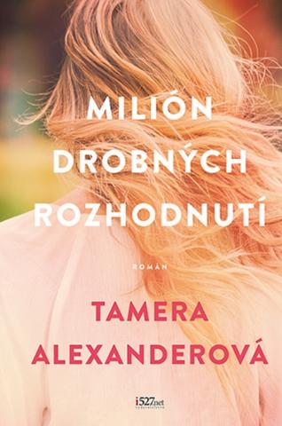 Kniha: Milión drobných rozhodnutí - Tamera Alexanderová