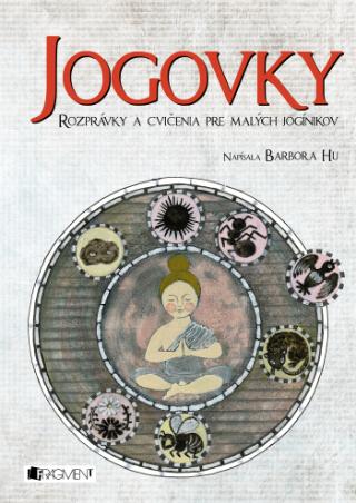 Kniha : Jogovky - Rozprávky a cvičenia pre malých jogínkov - 1. vydanie