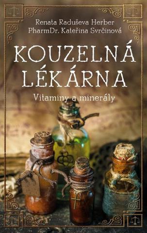 Kniha: Kouzelná lékárna, minerály a vitaminy - Vitamíny a minerály - 1. vydanie - Renata Raduševa Herber