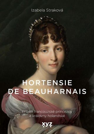 Kniha: Hortensie de Beauharnais - Izabela Straková