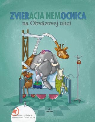Kniha: Zvieracia nemocnica na Obväzovej ulici - 1. vydanie - Szilvia May