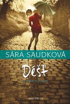 Kniha: Déšť - Kriminální román - 1. vydanie - Sára Saudková