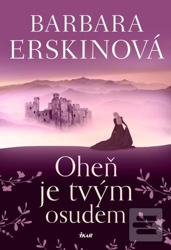 Kniha: Oheň je tvým osudem - 5. vydanie - Barbara Erskinová