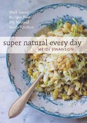 Kniha: Super Natural Every Day - Heidi Swanson