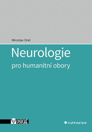 Kniha: Neurologie pro humanitní obory - 1. vydanie - Miroslav Orel