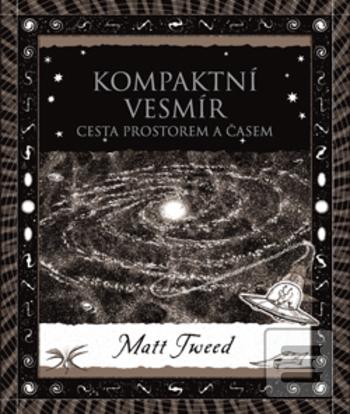 Kniha: Kompaktní vesmír - Cesta prostorem a časem - Cesta prostorem a časem - 1. vydanie - Matt Tweed