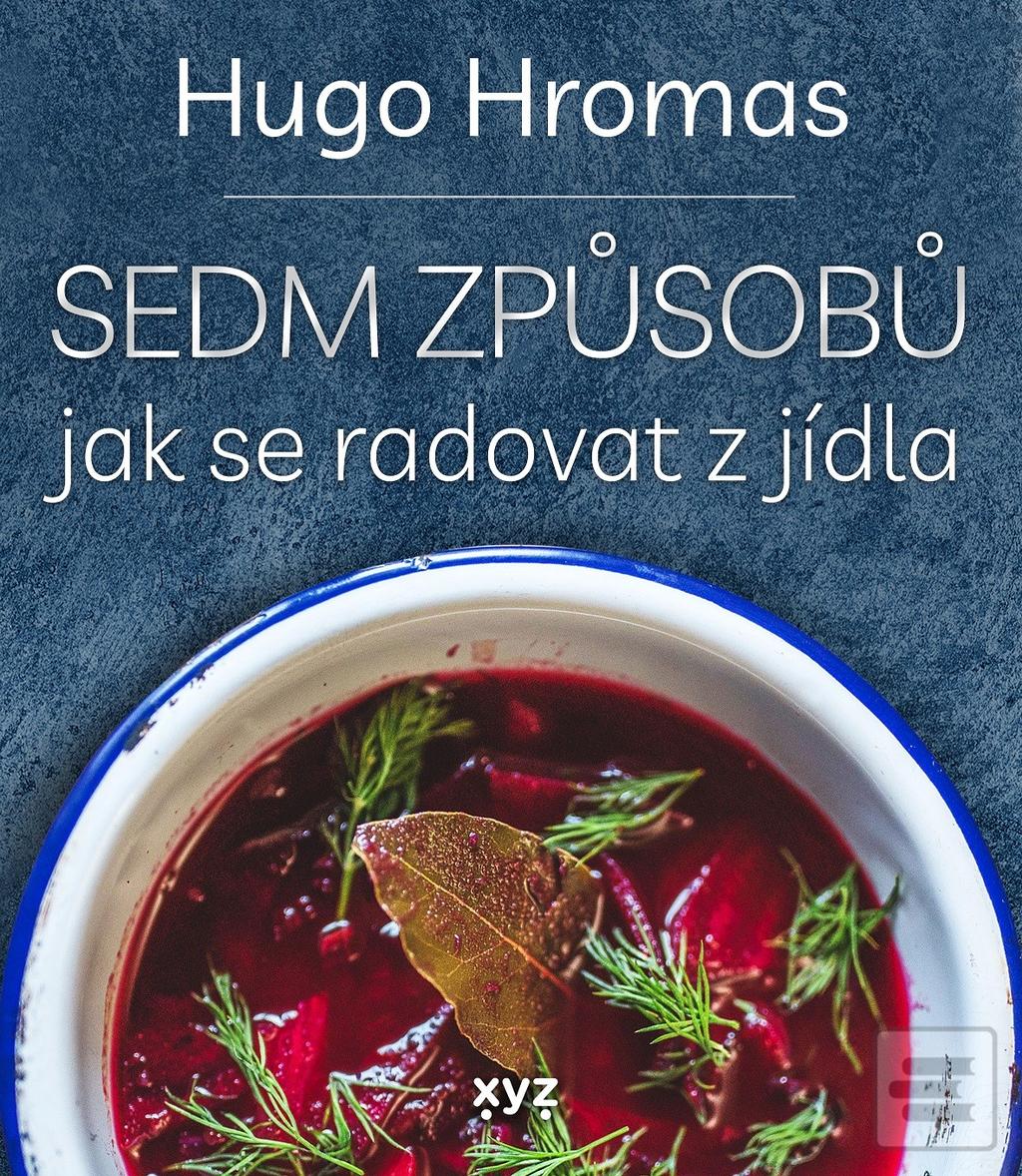 Kniha: Sedm způsobů jak se radovat z jídla - Michal Hugo Hromas