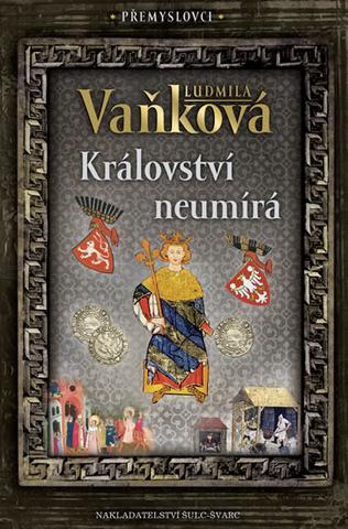 Kniha: Přemyslovci 5 - Království neumírá - Přemyslovci - 1. vydanie - Ludmila Vaňková