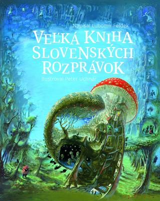 Kniha: Veľká kniha slovenských rozprávok - Ľubomír Feldek