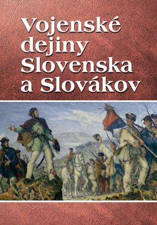 Kniha: Vojenské dejiny Slovenska a Slovákov - Vladimír Segeš