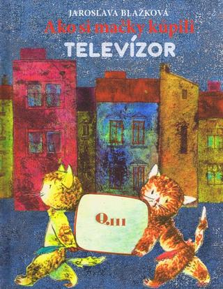 Kniha: Ako si mačky kúpili televízor - 3. vydanie - Jaroslava Blažková