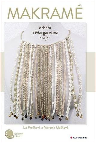 Kniha: Makramé - Drhání a Margaretina krajka - Drhání a Margaretina krajka - 1. vydanie - Iva Prošková