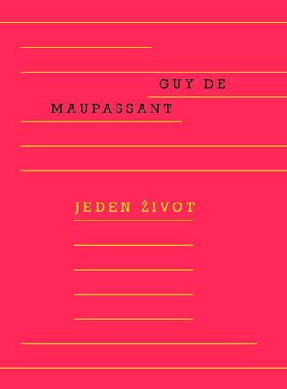 Kniha: Jeden život - 1. vydanie - Guy de Maupassant