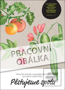 Pěstujeme spolu (Lucie Matoušková Lankašová; Radka Pokorná; Anna Černá)