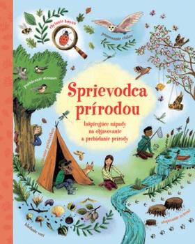Kniha : Sprievodca prírodou - Inšpirujúce nápady na objavovanie a prebádanie prírody - 1. vydanie
