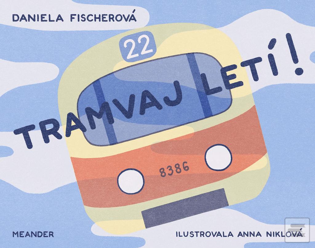 Kniha: Tramvaj letí! - 1. vydanie - Daniela Fischerová