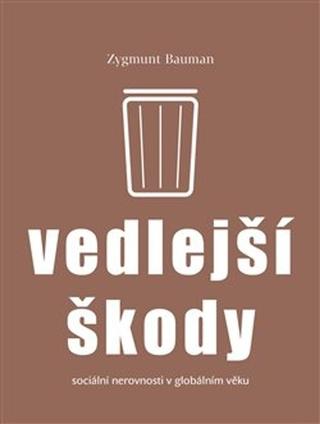 Kniha: Vedlejší škody - Sociální nerovnosti v globálním věku - Zygmunt Bauman