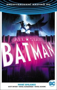 Kniha: All-Star Batman 3 První spojenec - Znovuzrození hrdinů DC - Scott Snyder; Rafael Albuquerque; Rafael Scavone