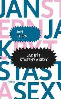 Kniha: Jak být šťastný a sexy - Jan Stern
