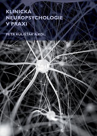 Kniha: Klinická neuropsychologie v praxi - Petr Kulišťák