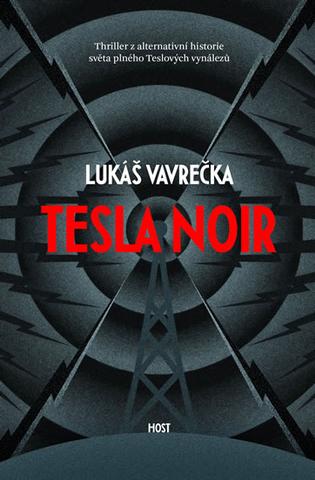 Kniha: Tesla Noir - Thriller z aleternativního světa plného Teslových vynálezů - 1. vydanie - Lukáš Vavrečka