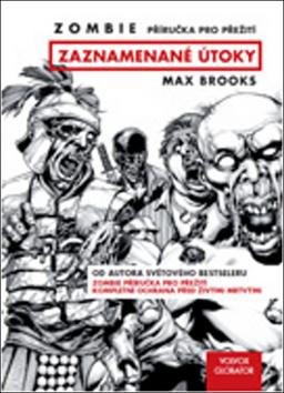 Kniha: Zombie Zaznamenané útoky - Příručka pro přežití - Max Brooks