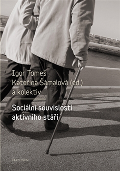 Kniha: Sociální souvislosti aktivního stáří - 1. vydanie - Igor Tomeš