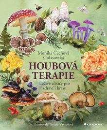 Kniha: Houbová terapie - Léčivé elixíry pro zdraví i krásu - Monika Golasovská; Terezie Vavrošová
