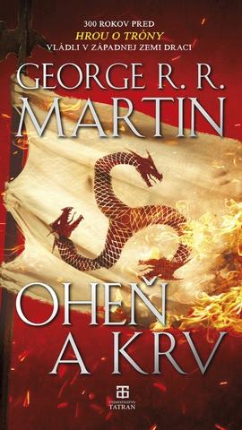 Kniha: Oheň a krv - 300 rokov pred hrou o tróny vládli v Západnej zemi draci - George R. R. Martin