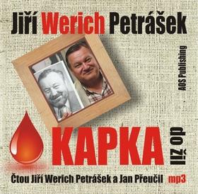 Médium CD: Kapka do žil - Čtou Jiří Werich Petrášek a Jan Přeučil - Jiří Werich Petrášek; Jiří Werich Petrášek; Jan Přeučil