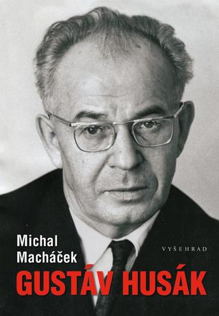 Kniha: Gustáv Husák - 3. vydanie - Michal Macháček
