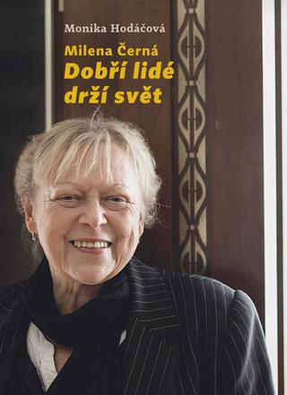 Kniha: Milena Černá - Dobří lidé drží svět - 1. vydanie - Monika Hodáčová