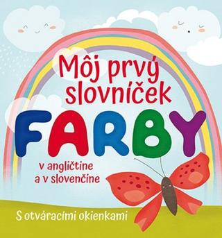 Kniha: Môj prvý slovníček Farby - v angličtine a v slovenčine - 1. vydanie - Francesca Spinelli