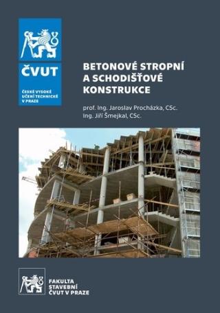 Kniha: Betonové stropní a schodišťové konstrukce - Jaroslav Procházka