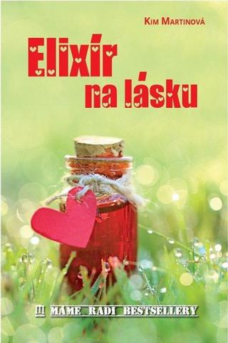 Kniha: Elixír na lásku - 1. vydanie - Kim Martinová