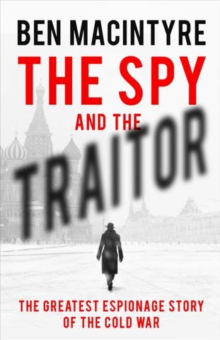 Kniha: The Spy and the Traitor - 1. vydanie - Ben Macintyre