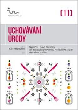 Kniha: Uchovávání úrody - Tradiční i nové způsoby, jak zachovat potraviny v chutném stavu přes zimu i déle - Eva Hauserová