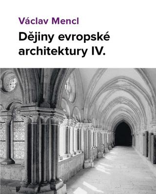 Kniha: Dějiny evropské architektury IV. díl - 1. vydanie - Václav Mencl