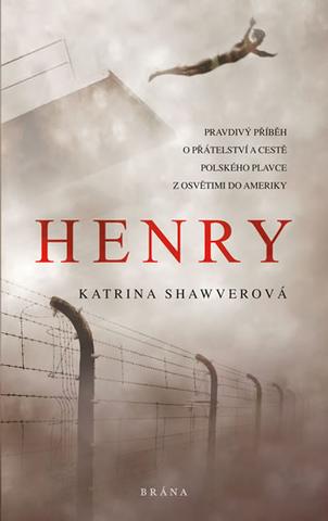 Kniha: Henry - Pravdivý příběh o přátelství a cestě polského plavce z Osvětimi do Ameriky - 1. vydanie - Katrina Shawverová
