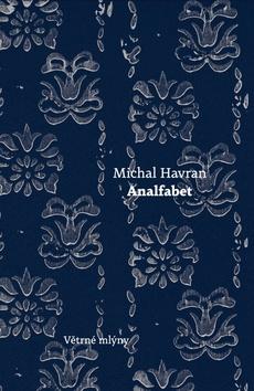 Kniha: Analfabet - 1. vydanie - Michal Havran