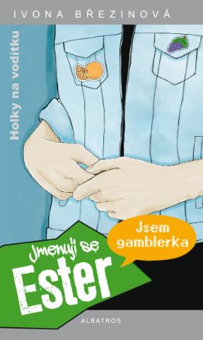 Kniha: Jmenuji se Ester - Jsem gamblerka - 3. vydanie - Ivona Březinová