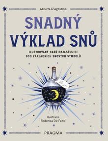 Kniha: Snadný výklad snů - Ilustrovaný snář objasňující 300 základních snových symbolů - 1. vydanie - Azzurra D´Agostino