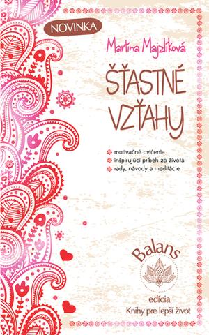 Kniha: Šťastné vzťahy - 1. vydanie - Martina Majzlíková