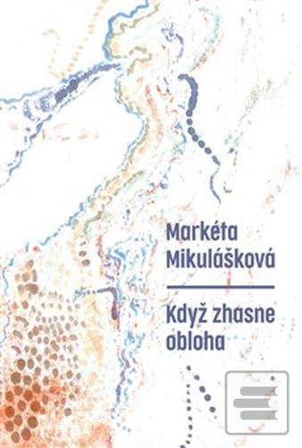Kniha: Když zhasne obloha - Markéta Mikulášková